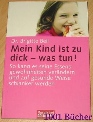 gebrauchtes Buch – Brigitte Beil – Mein Kind ist zu dick - was tun!