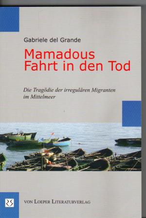 gebrauchtes Buch – Grande, Gabriele del – Mamadous Fahrt in den Tod - Die Tragödie der irregulären Migranten im Mittelmeer