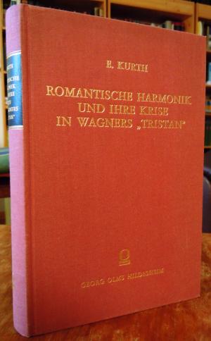 Romantische Harmonik und ihre Krise in Wagners "Tristan". (Reprograf. Nachdr. der Ausg. Berlin 1923)