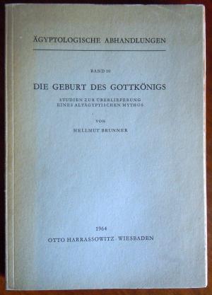 Die Geburt des Gottkönigs. Studien zur Überlieferung eines altägyptischen Mythos. (Ägyptologische Abhandlungen ; Bd. 10)