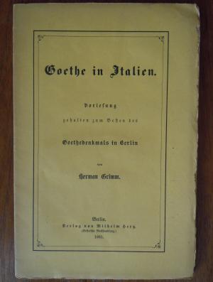 Goethe in Italien. Vorlesung, gehalten zum Besten des Goethedenkmals in Berlin