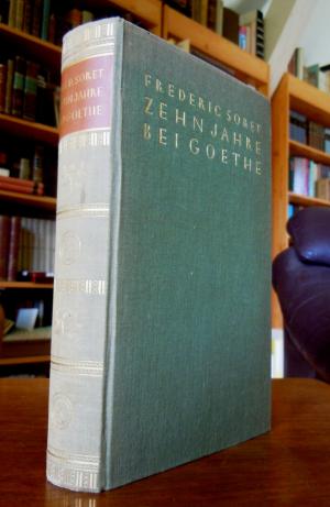 Zehn Jahre bei Goethe. Erinnerungen an Weimars klassische Zeit 1822-1832. Aus Sorets handschriftl. Nachlass, seinen Tagebüchern und seinem Briefwechsel […]