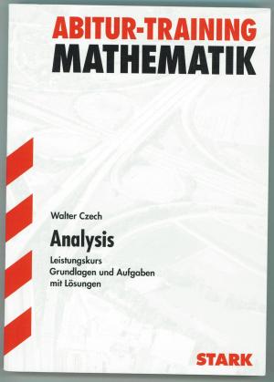 gebrauchtes Buch – Walter Czech – Abitur-Training Leistungskurs Mathematik / Analysis - Grundlagen und Aufgaben mit Lösungen