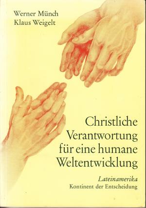 gebrauchtes Buch – Münch, Werner / Weigelt, Klaus – Christliche Verantwortung für eine humane Weltentwicklung. Lateinamerika, Kontinent der Entscheidung