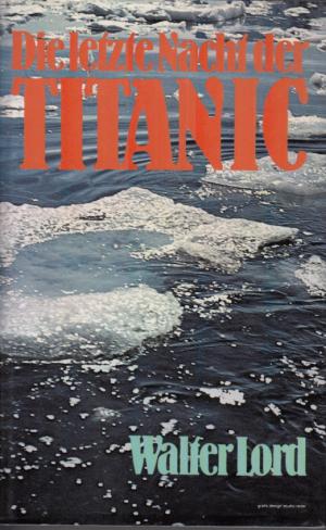 gebrauchtes Buch – Walter Lord – Die letzte Nacht der Titanic