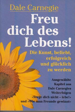 gebrauchtes Buch – Dale Carnegie – Freu dich des Lebens. Die Kunst, beliebt, erfolgreich und glücklich zu werden