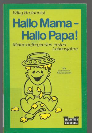 gebrauchtes Buch – Willy Breinholst – Hallo Mama - Hallo Papa! - Meine aufregenden ersten Lebensjahre. Mit zahlreichen Illustrationen