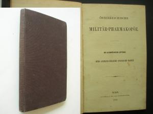 Oesterreichische Militär-Pharmakopöe. Im allerhöchsten Auftrage seiner kaiserlich-königlichen apostolischen Majestät. Wien, Hof- und Staatsdruckerei, […]