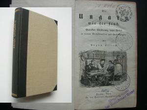 Die Ungarn wie sie sind. Charakter-Schilderung dieses Volkes in seinen Verhältnissen. Erste Ausgabe. Berlin 1831. * Mit figürliche gestoch. Tit.-Vignette […]