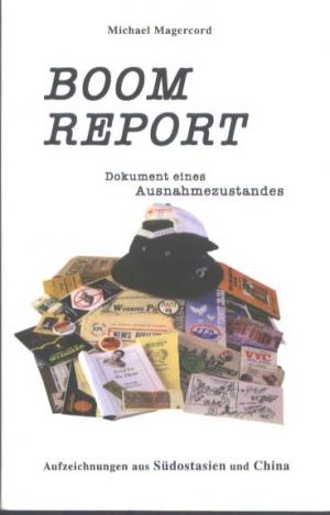 gebrauchtes Buch – Michael Magercord – Boom Report. Aufzeichnungen aus Südostasien und China. Dokument eines Ausnahmezustandes