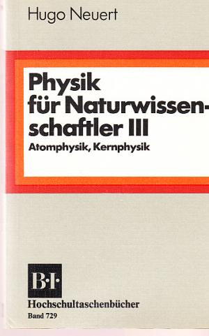 Physik für Naturwissenschaftler III. Atomphysik, Kernphysik