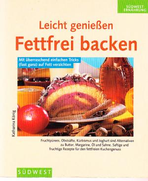 gebrauchtes Buch – Katharina König – Leicht geniessen. Fettfrei Backen