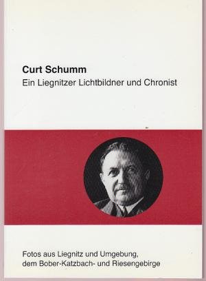 gebrauchtes Buch – Hans Schumm – Curt Schumm - Ein Liegnitzer Lichtbildner und Chronist. Band 36