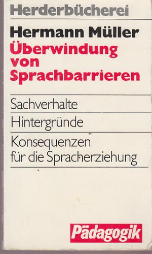 Überwindung von Sprachbarrieren. Sachverhalte. Hintergründe. Konsequenzen für die Spracherziehung