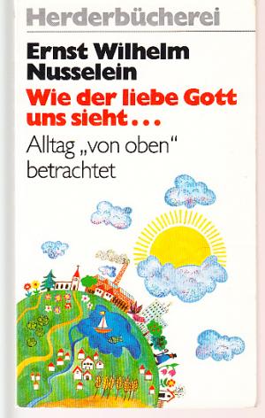 Wie der liebe Gott uns sieht ... Alltag "von oben" betrachtet