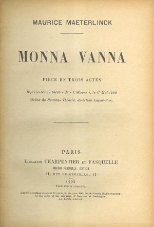 Monna Vanna. Pièce en trois actes. Représentée au théatre de "L'OEuvre", le 17 Mai 1902 (Scène du Nouveau Théatre, direction Lugné-Poe).