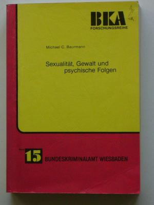 Sexualität, Gewalt und psychische Folgen. Eine Längsschnittuntersuchung bei Opfern sexueller Gewalt und sexuellen Normverletzungen anhand von angezeigten […]