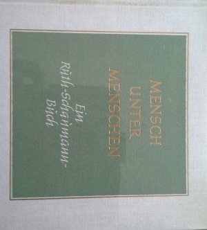 Mensch unter Menschen : ein Ruth-Schaumann-Buch mit Werken d. Dichterin, Bildhauerin, Malerin u. Grafikerin.