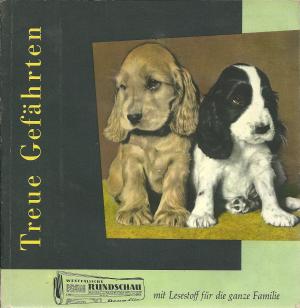 antiquarisches Buch – Gustav Adolf Henning – Treue Gefährten - Gebrauchshunde - Schutz-, Wach- und Haushunde - Kleinhunde - Hetzhunde - Jagdhunde