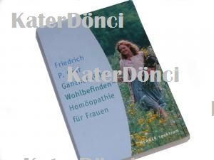 Ganzheitliches Wohlbefinden - Homöopathie für Frauen - Ein Begleitbuch für die wichtigsten Lebensphasen