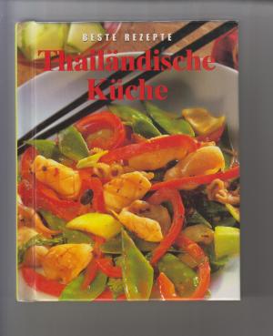 Beste Rezepte - Thailändische Küche Beste Rezepte - Thailändische Küche