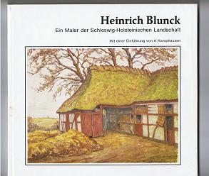 Heinrich Blunck  Ein Maler der Schleswig-Holsteinischen Landschaft