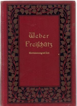 Der Freischütz Oper in 3 Akten Kavierauszug mit Text von Gustav F.Kogel