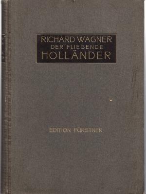 Der Fliegende Holländer. Vollständiger Klavierauszug mit deutschem Text.