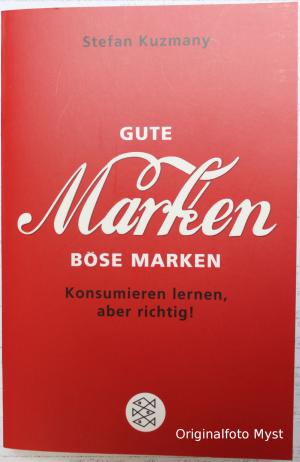 Gute Marken, böse Marken - Konsumieren lernen, aber richtig!