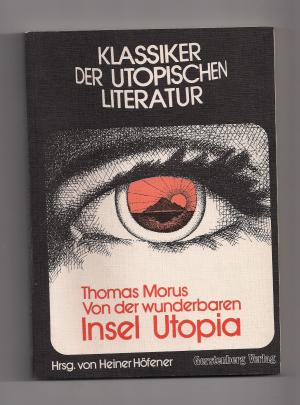 Von der wunderbaren Insel Utopia - Klassiker der utopischen Literatur; Band 1