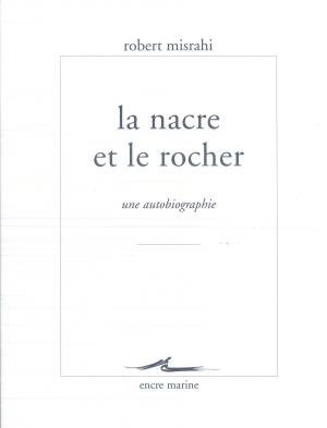 La nacre et le rocher. Une autobiographie