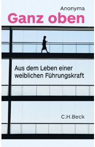 gebrauchtes Buch – Anonyma – Ganz oben - Aus dem Leben einer weiblichen Führungskraft