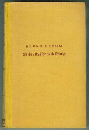 antiquarisches Buch – Bruno Brehm – Weder Kaiser noch König - Der Untergang der habsburgischen Monarchie