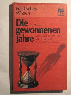 gebrauchtes Buch – Eric Weiser – Die gewonnenen Jahre. Wissenschaft weist Wege zu sinnvollerem und längerem Leben