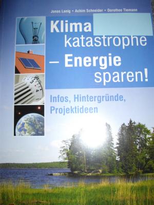 Klimakatastrophe - Energie sparen!