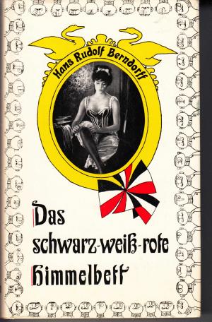 antiquarisches Buch – Berndorff, Hans Rudolf – Das schwarz-weiß-rote Himmelbett. Aus den Memoiren eines rheinischen Schlingels.