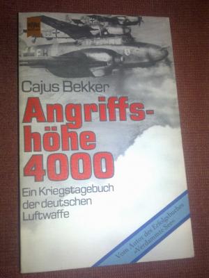 gebrauchtes Buch – Cajus Bekker – Angriffshöhe 4000 - Ein Kriegstagebuch der deutschen Luftwaffe