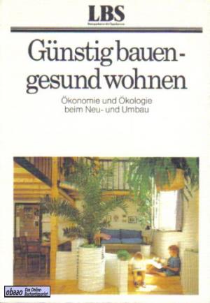 gebrauchtes Buch – Armin Junger – Günstig bauen - gesund wohnen. Ökonomie und Ökologie beim Neu- und Umbau