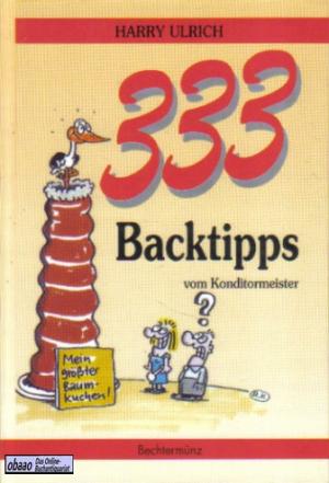 333 Backtipps vom Konditormeister