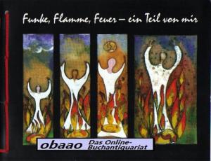 Funke, Flamme, Feuer - ein Teil von mir