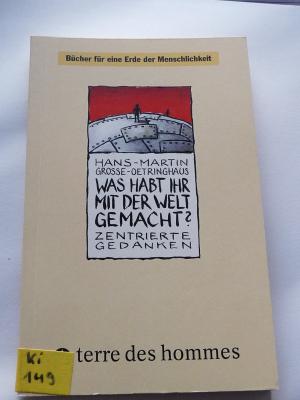 gebrauchtes Buch – Hans-Martin Grosse-Oetringhaus – Was habt ihr mit der Welt gemacht