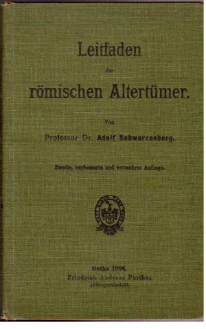 antiquarisches Buch – Adolf Schwarzenberg – Leitfaden der römischen Altertümer für Gymnasien, Realgymnasien und Kadettenanstalten