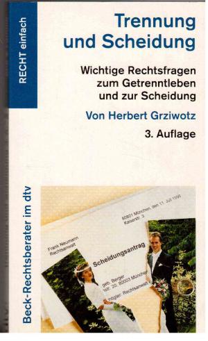 gebrauchtes Buch – Herbert Grziwotz – Trennung und Scheidung. Wichtige Rechtsfragen zum Getrenntleben und zur Scheidung