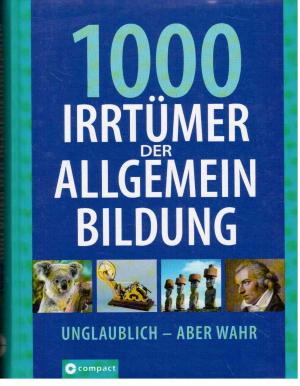 gebrauchtes Buch – Christa Pöppelmann – 1000 Irrtümer der Allgemeinbildung : Unglaublich - aber wahr.