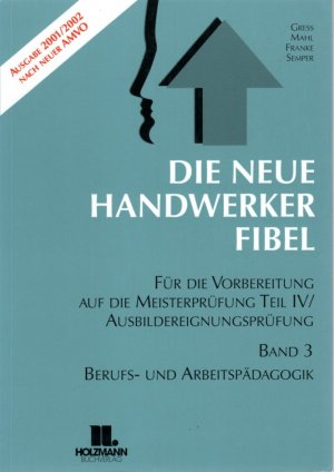 Die Neue Handwerker-Fibel. Band 3: Berufs- und Arbeitspädagogik