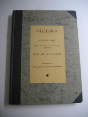 Algebra Vorlesung gehalten im S. S. 1957 und im W. S. 1957/58 in Marburg