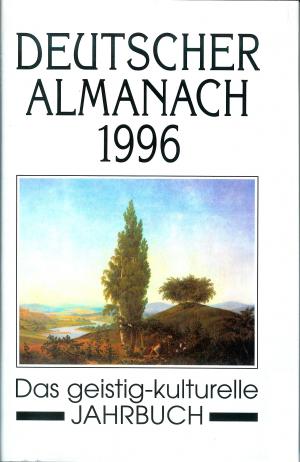 gebrauchtes Buch – Deutscher Almanach 1996 Das geistig-kulturelle Jahrbuch gebrauchtes Buch – Deutscher Almanach 1996 Das geistig-kulturelle Jahrbuch