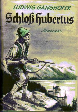 antiquarisches Buch – Ludwig Ganghofer – Schloss Hubertus : Roman. Die zwei Bände in einem Bande.