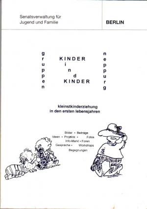 Kinder Gruppen Kinder". Kleinstkindererziehung in den ersten Lebensjahren. Erzieherinnen im Fachgespräch. Dokumentation der Fachtagung vom 1. Februar […]