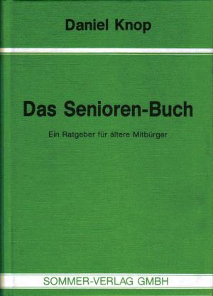 Das Senioren-Buch : Ein Ratgeber für ältere Mitbürger